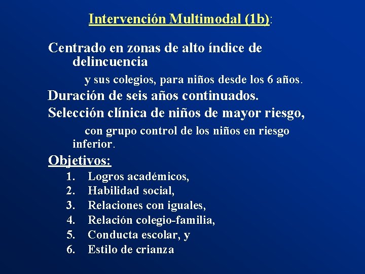 Intervención Multimodal (1 b): Centrado en zonas de alto índice de delincuencia y sus