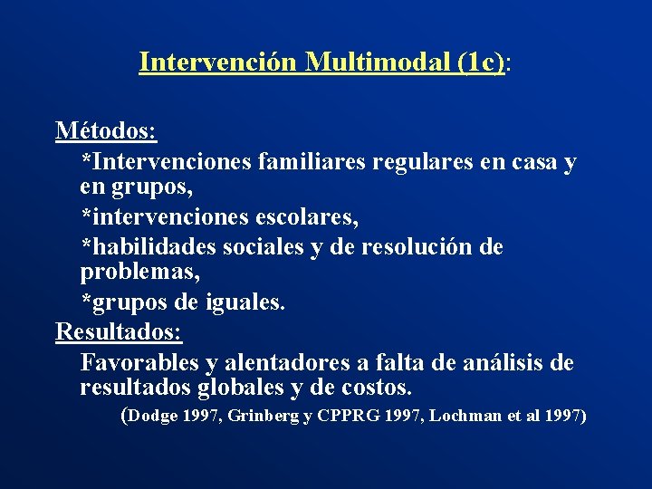 Intervención Multimodal (1 c): Métodos: *Intervenciones familiares regulares en casa y en grupos, *intervenciones