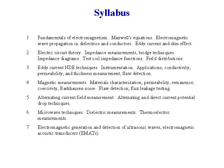 Syllabus 1 Fundamentals of electromagnetism. Maxwell's equations. Electromagnetic wave propagation in dielectrics and conductors.