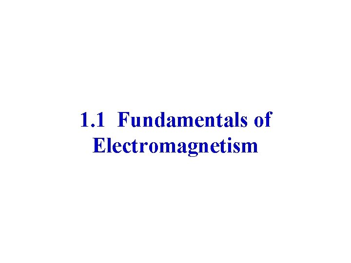 1. 1 Fundamentals of Electromagnetism 