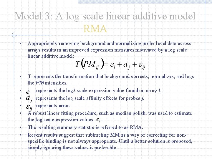 Model 3: A log scale linear additive model RMA • Appropriately removing background and