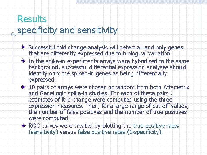 Results specificity and sensitivity Successful fold change analysis will detect all and only genes