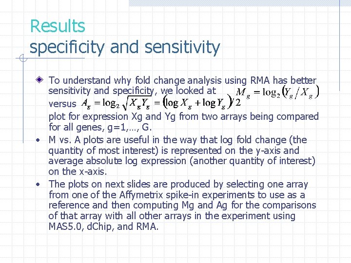 Results specificity and sensitivity To understand why fold change analysis using RMA has better
