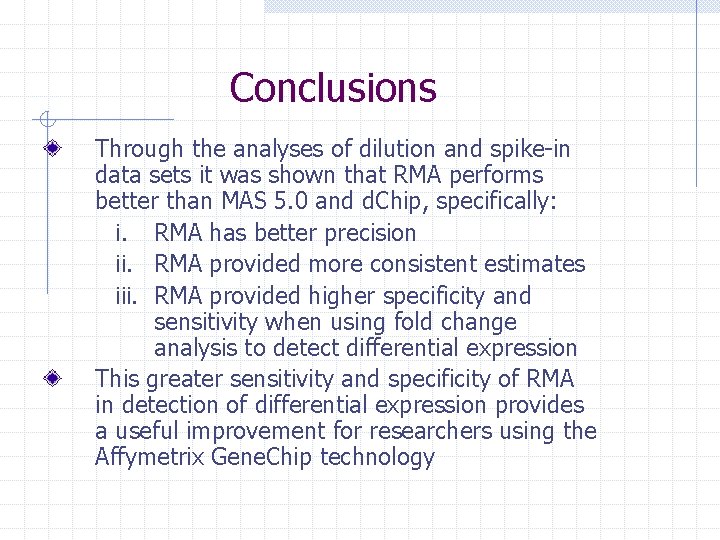Conclusions Through the analyses of dilution and spike-in data sets it was shown that