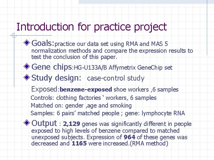 Introduction for practice project Goals: practice our data set using RMA and MAS 5