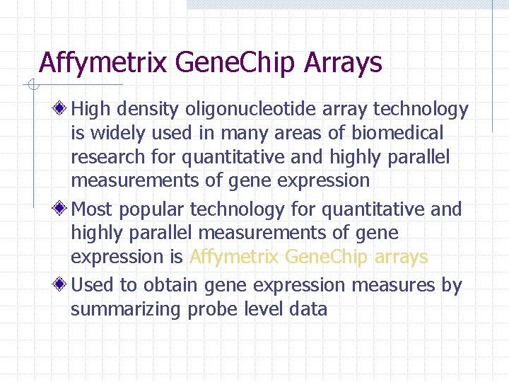 Affymetrix Gene. Chip Arrays High density oligonucleotide array technology is widely used in many