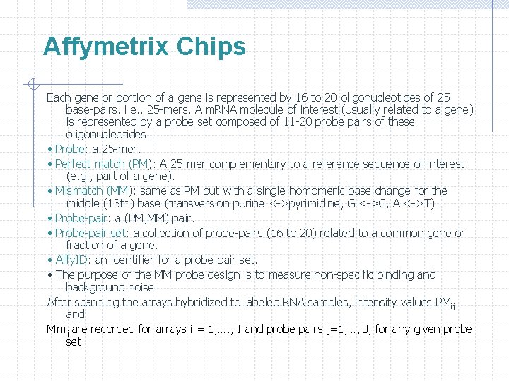 Affymetrix Chips Each gene or portion of a gene is represented by 16 to