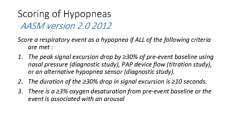 Scoring of Hypopneas AASM version 2. 0 2012 Score a respiratory event as a