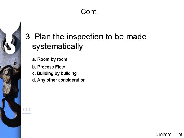 Cont. . 3. Plan the inspection to be made systematically a. Room by room