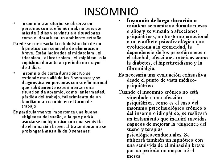INSOMNIO Insomnio transitorio: se observa en personas con sueño normal, no persiste más de