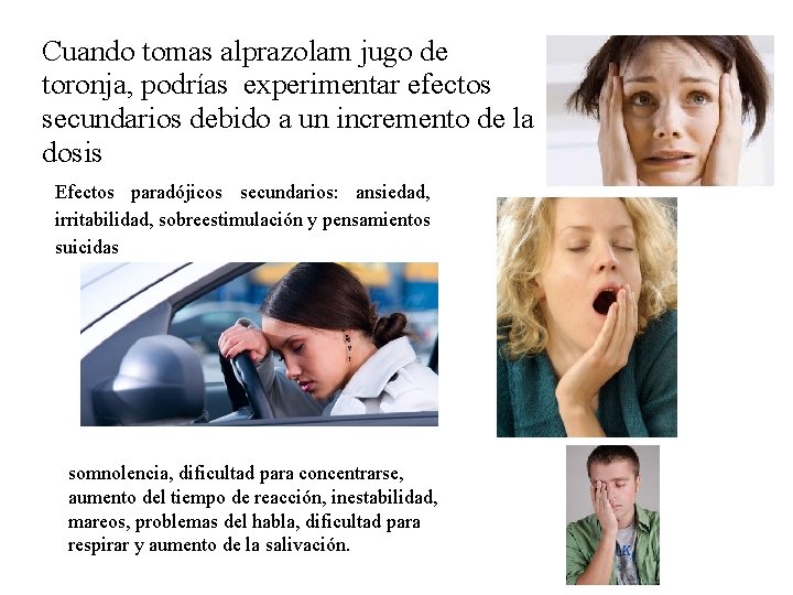 Cuando tomas alprazolam jugo de toronja, podrías experimentar efectos secundarios debido a un incremento