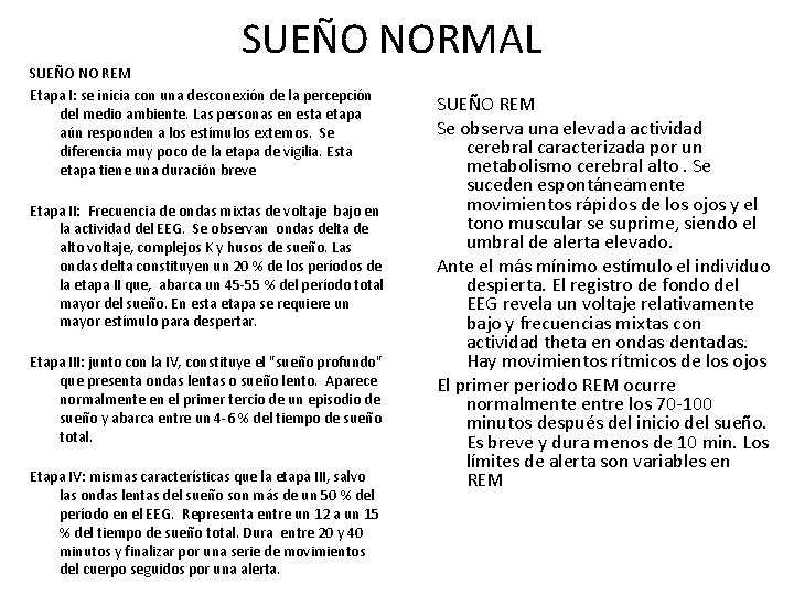 SUEÑO NORMAL SUEÑO NO REM Etapa I: se inicia con una desconexión de la