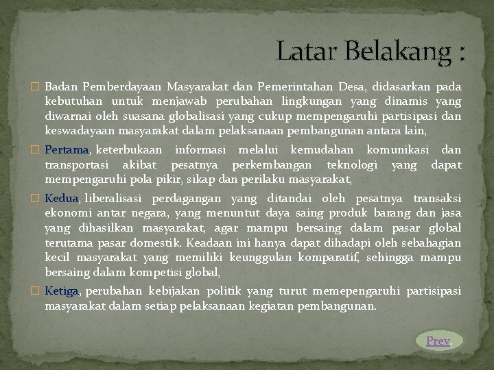 Latar Belakang : � Badan Pemberdayaan Masyarakat dan Pemerintahan Desa, didasarkan pada kebutuhan untuk