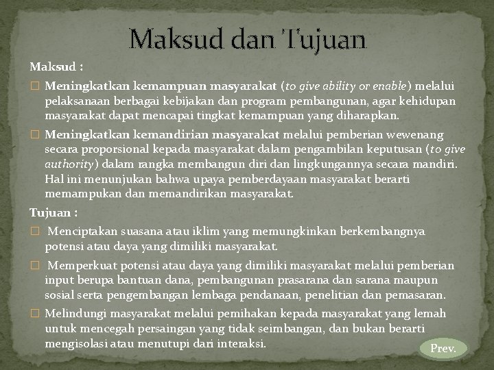 Maksud dan Tujuan Maksud : � Meningkatkan kemampuan masyarakat (to give ability or enable)