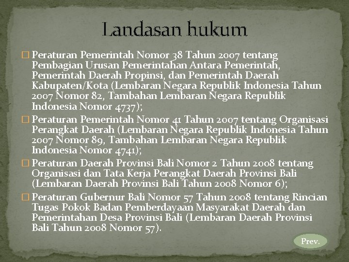 Landasan hukum � Peraturan Pemerintah Nomor 38 Tahun 2007 tentang Pembagian Urusan Pemerintahan Antara