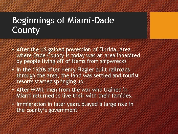 Beginnings of Miami-Dade County • After the US gained possession of Florida, area where