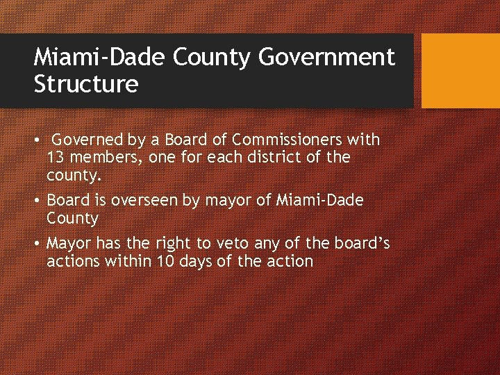 Miami-Dade County Government Structure • Governed by a Board of Commissioners with 13 members,