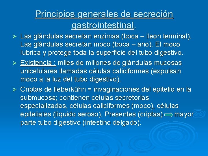 Principios generales de secreción gastrointestinal. Las glándulas secretan enzimas (boca – ileon terminal). Las