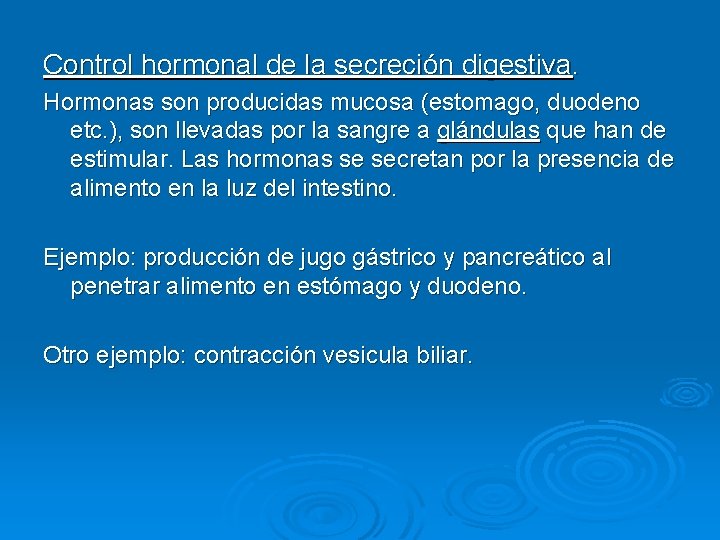 Control hormonal de la secreción digestiva. Hormonas son producidas mucosa (estomago, duodeno etc. ),