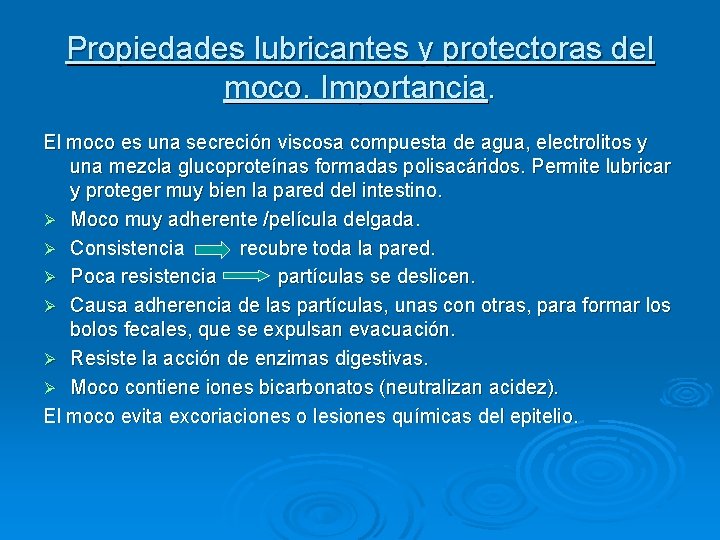 Propiedades lubricantes y protectoras del moco. Importancia. El moco es una secreción viscosa compuesta