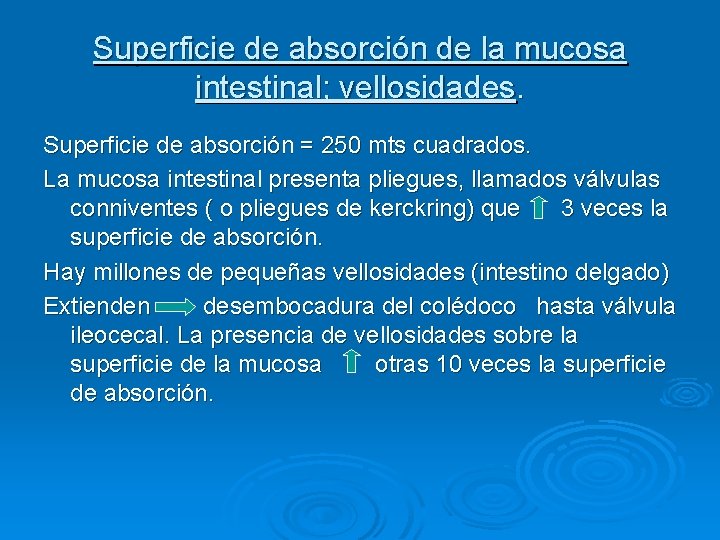 Superficie de absorción de la mucosa intestinal; vellosidades. Superficie de absorción = 250 mts