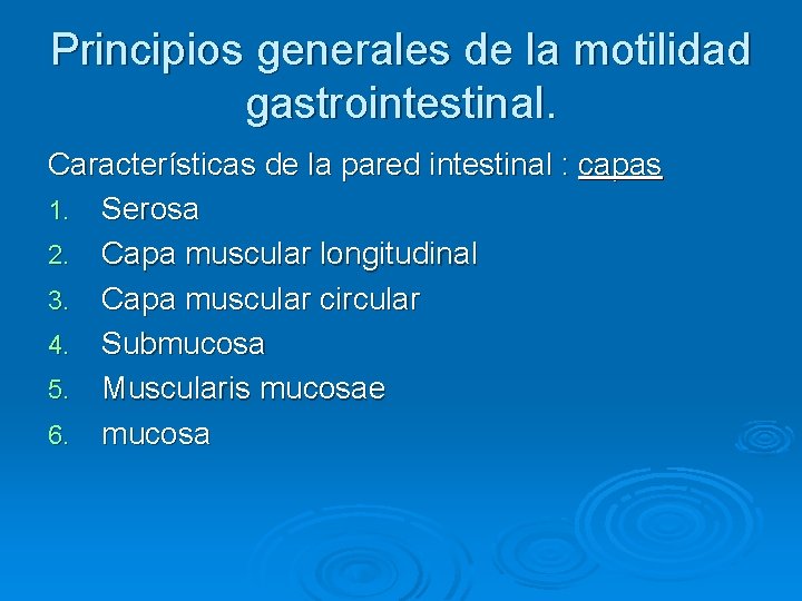 Principios generales de la motilidad gastrointestinal. Características de la pared intestinal : capas 1.
