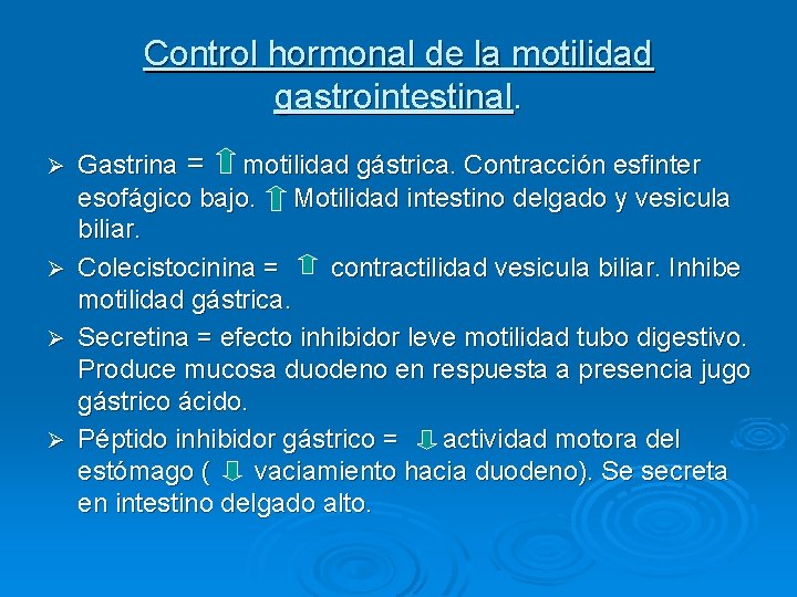 Control hormonal de la motilidad gastrointestinal. Gastrina = motilidad gástrica. Contracción esfinter esofágico bajo.