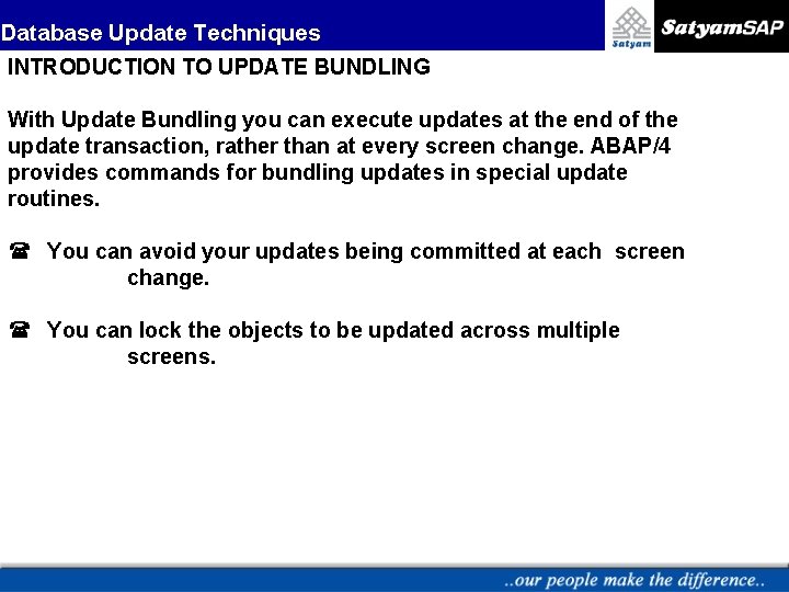 Database Update Techniques INTRODUCTION TO UPDATE BUNDLING With Update Bundling you can execute updates