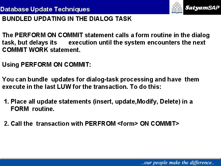 Database Update Techniques BUNDLED UPDATING IN THE DIALOG TASK The PERFORM ON COMMIT statement