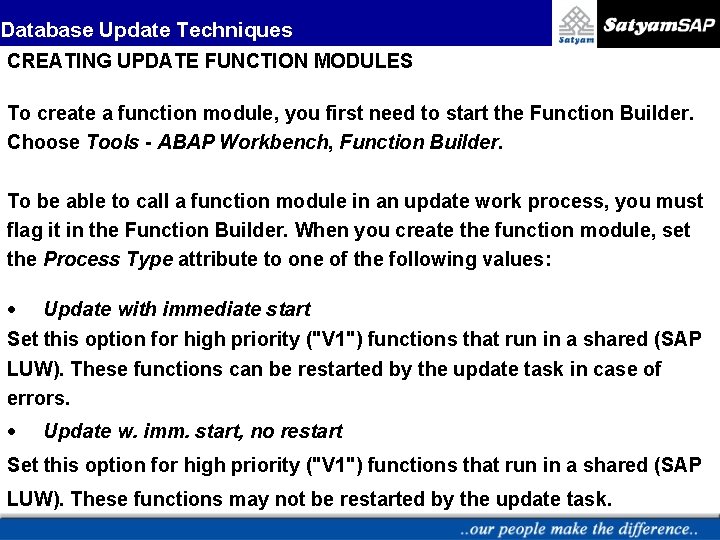 Database Update Techniques CREATING UPDATE FUNCTION MODULES To create a function module, you first