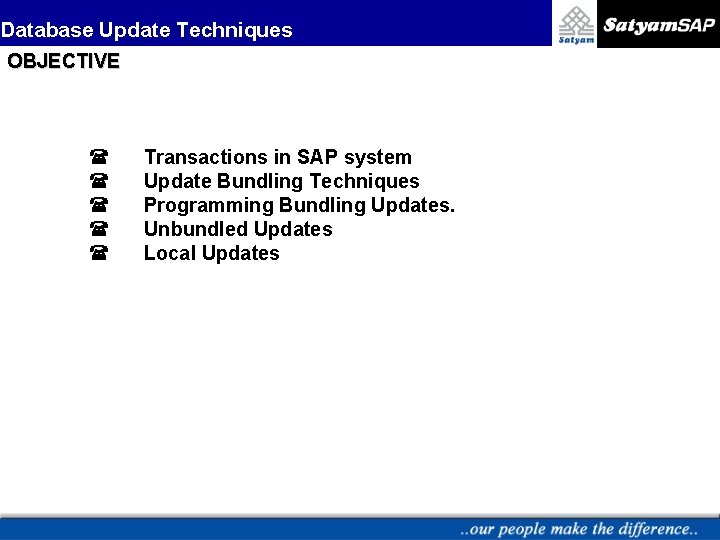 Database Update Techniques OBJECTIVE ( ( ( Transactions in SAP system Update Bundling Techniques