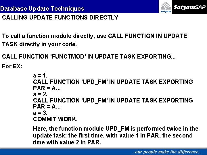 Database Update Techniques CALLING UPDATE FUNCTIONS DIRECTLY To call a function module directly, use