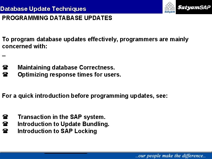 Database Update Techniques PROGRAMMING DATABASE UPDATES To program database updates effectively, programmers are mainly