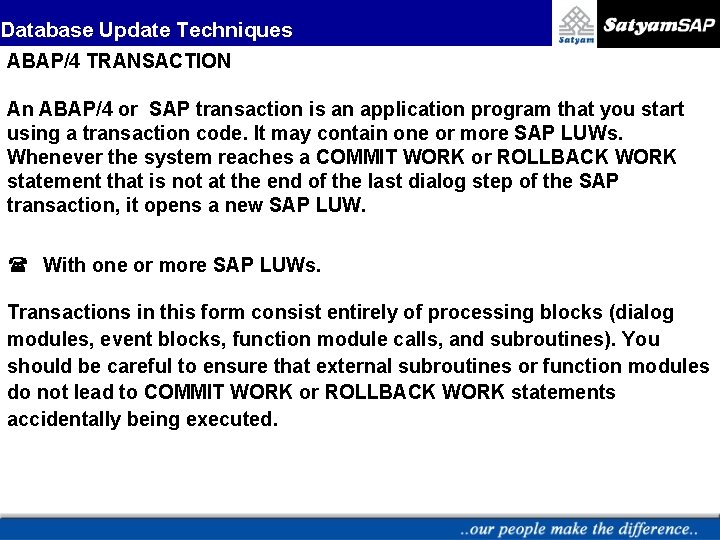 Database Update Techniques ABAP/4 TRANSACTION An ABAP/4 or SAP transaction is an application program