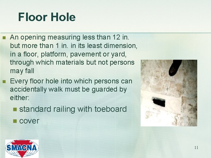 Floor Hole n n An opening measuring less than 12 in. but more than