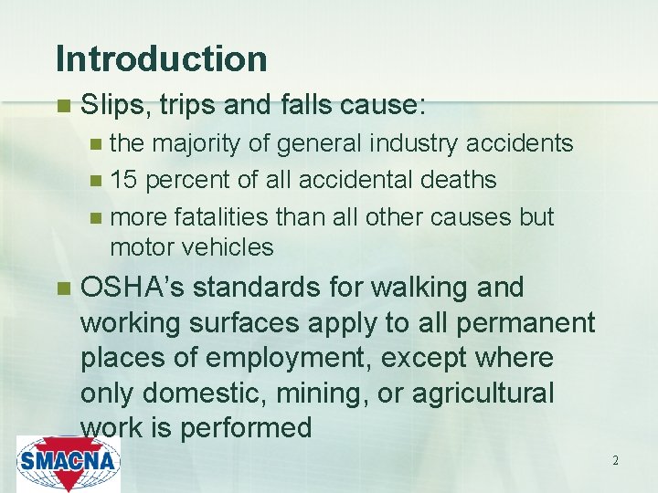 Introduction n Slips, trips and falls cause: the majority of general industry accidents n