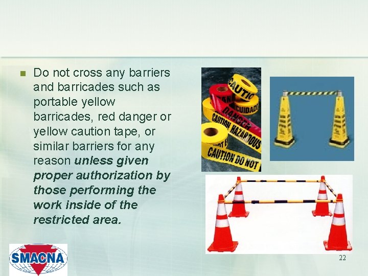 n Do not cross any barriers and barricades such as portable yellow barricades, red