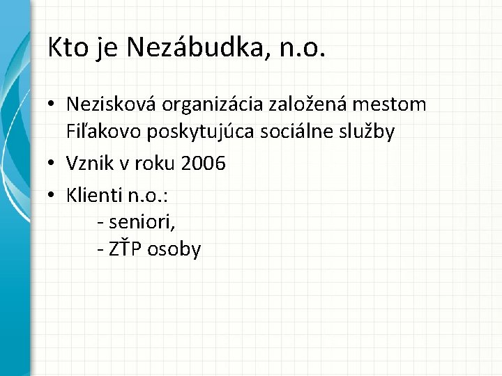 Kto je Nezábudka, n. o. • Nezisková organizácia založená mestom Fiľakovo poskytujúca sociálne služby