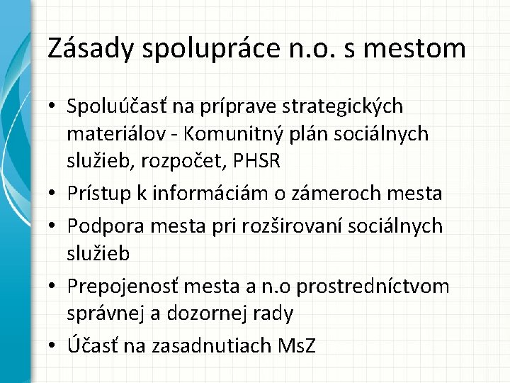 Zásady spolupráce n. o. s mestom • Spoluúčasť na príprave strategických materiálov - Komunitný