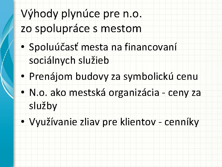 Výhody plynúce pre n. o. zo spolupráce s mestom • Spoluúčasť mesta na financovaní