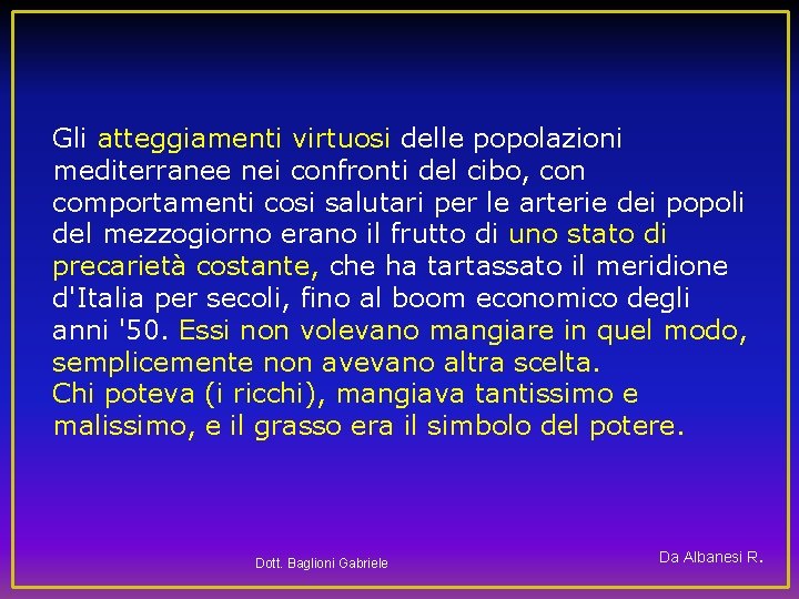 Gli atteggiamenti virtuosi delle popolazioni mediterranee nei confronti del cibo, con comportamenti cosi salutari