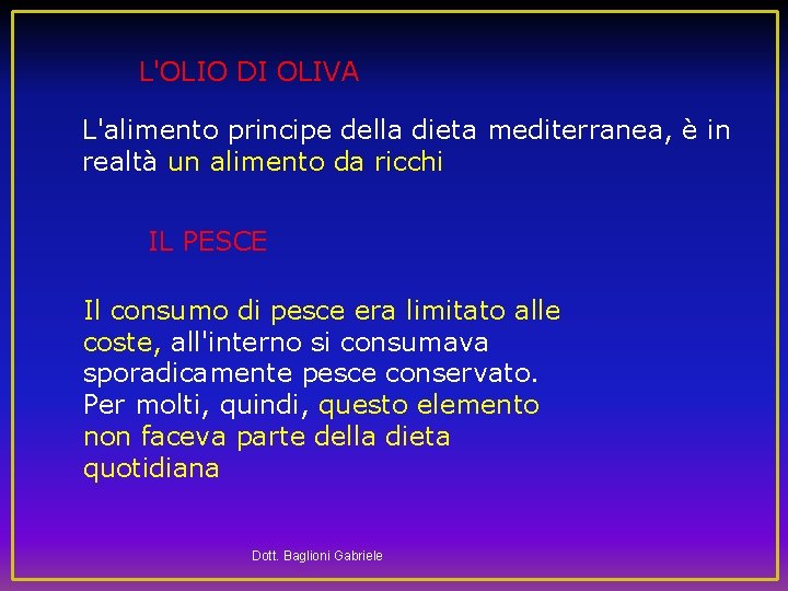 L'OLIO DI OLIVA L'alimento principe della dieta mediterranea, è in realtà un alimento da