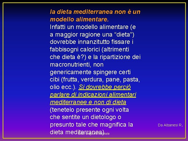 la dieta mediterranea non è un modello alimentare. Infatti un modello alimentare (e a