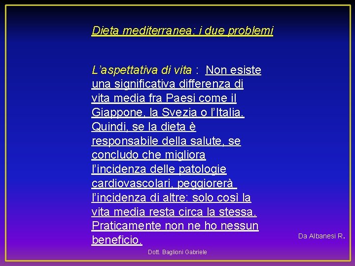 Dieta mediterranea: i due problemi L’aspettativa di vita : Non esiste una significativa differenza