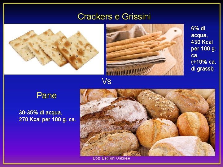 Crackers e Grissini 6% di acqua, 430 Kcal per 100 g. ca. (+10% ca.