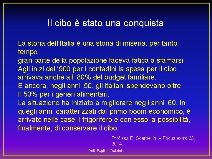 Il cibo è stato una conquista La storia dell’Italia è una storia di miseria: