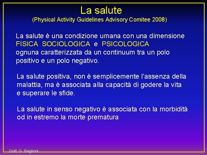  La salute (Physical Activity Guidelines Advisory Comitee 2008) La salute è una condizione