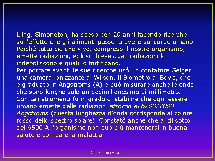 L’ing. Simoneton, ha speso ben 20 anni facendo ricerche sull'effetto che gli alimenti possono