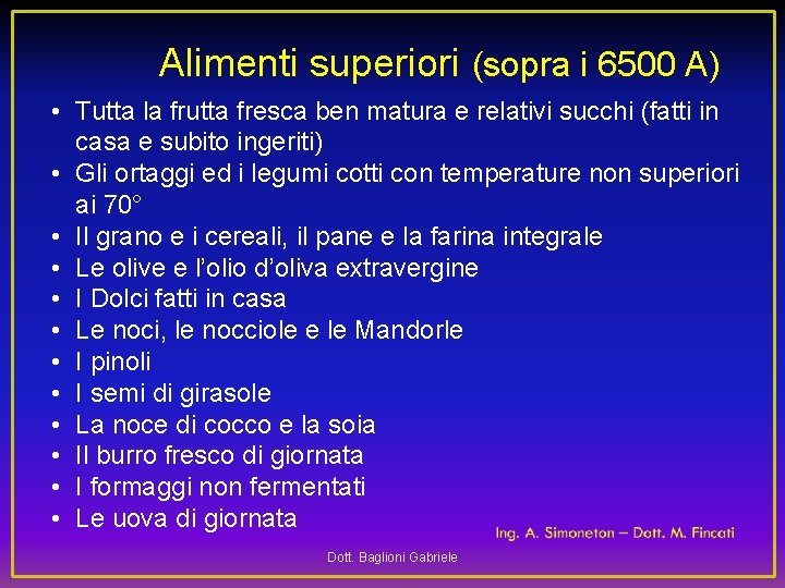  Alimenti superiori (sopra i 6500 A) • Tutta la frutta fresca ben matura