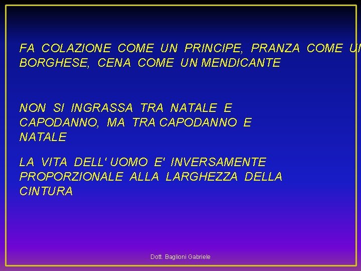 FA COLAZIONE COME UN PRINCIPE, PRANZA COME UN BORGHESE, CENA COME UN MENDICANTE NON